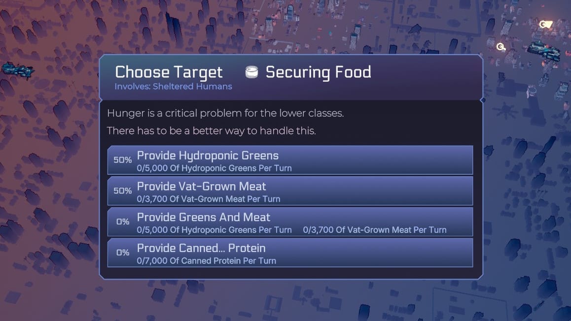 Event box hovering over a purpled-out city, titled "Securing Food". Options on offer are "Provide Hydroponic Greens", "Provide Vat-Grown Meat", "Provide Greens and Meat", and "Provide Canned... Protein". The event itself reads "Hunder is a critical problem for the lower classes. There has to be a better way to handle this."