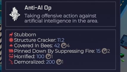 An unknown unit labelled "Anti-AI Op: taking offensive action against artificial intelligence in the area". Beneath, a row of indicators read: "Stubborn, Structure Cracker, Covered In Bees, Pinned Down By Suppressing Fire, Horrified, Demoralized".